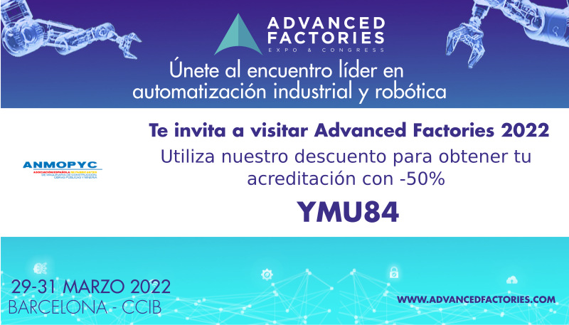 ANMOPYC te invita a visitar Advanced Factories 2022
